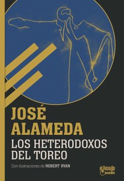 Los heterodoxos del toreo Los heterodoxos del toreo