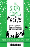 The Story Comes Alive: A Guide to Experiencing Movies and Characters at Walt Disney World [Volume Three: Disney Classics: 1940s-1990s] (eBook, ePUB)