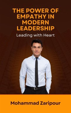 Cover The Power of Empathy in Modern Leadership: Leading with Heart (eBook, ePUB)
