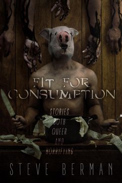 Cover Fit for Consumption: Stories Both Queer and Horrifying (eBook, ePUB)