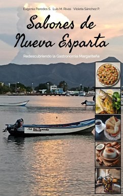 Sabores de Nueva Esparta, Redescubriendo la Gastronomía Margariteña (eBook, ePUB) - Luisrivasa; Paredes, Eugenia; Sánchez, Violeta