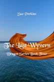 The Last Wyvern (Dragon Series, #4) (eBook, ePUB)