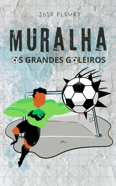 Muralha os grandes goleiros (eBook, ePUB) Muralha os grandes goleiros (eBook, ePUB)