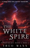 The White Spire (Corrupted Coil, #5) (eBook, ePUB) The White Spire (Corrupted Coil, #5) (eBook, ePUB)