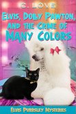 Elvis, Dolly Pawton, and the Crime of Many Colors (Elvis Purrsley Mysteries, #3) (eBook, ePUB) Elvis, Dolly Pawton, and the Crime of Many Colors (Elvis Purrsley Mysteries, #3) (eBook, ePUB)