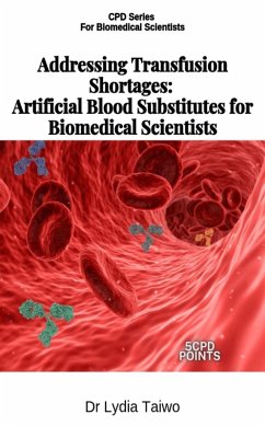 Cover Addressing Transfusion Shortages: Artificial Blood Substitutes for Scientists (Continuing Professional Development in Pathology For Medical Laboratory Professionals) (eBook, ePUB)