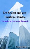 De Kracht van een Positieve Mindset: Verander je Leven van Binnenuit (eBook, ePUB) De Kracht van een Positieve Mindset: Verander je Leven van Binnenuit (eBook, ePUB)