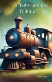 Toby and the Talking Train (eBook, ePUB) Toby and the Talking Train (eBook, ePUB)