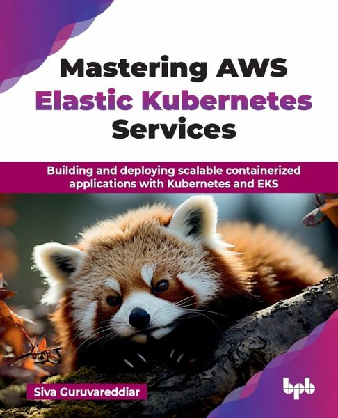 Mastering AWS Elastic Kubernetes Services Mastering AWS Elastic Kubernetes Services