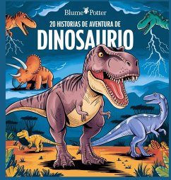 20 Historias de Aventura de Dinosaurio - Potter, Blume