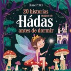 20 historias mágicas de hadas antes de dormir 20 historias mágicas de hadas antes de dormir
