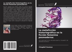 La metaficción historiográfica en la ficción femenina posmoderna: - Soumya, Chegdali