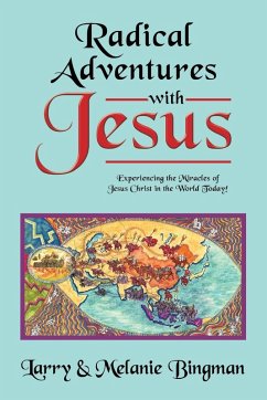 Radical Adventures with Jesus - Bingman, Larry; Bingman, Melanie