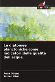 Le diatomee planctoniche come indicatori della qualità dell'acqua Le diatomee planctoniche come indicatori della qualità dell'acqua