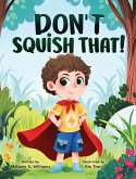 Don't Squish That! Don't Squish That!