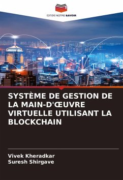 SYSTÈME DE GESTION DE LA MAIN-D'¿UVRE VIRTUELLE UTILISANT LA BLOCKCHAIN - Kheradkar, Vivek;Shirgave, Suresh