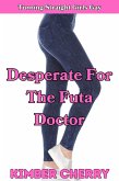 Desperate for the Futa Doctor (Turning Straight Girls Gay, #1) (eBook, ePUB)