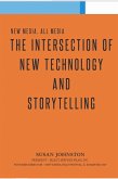 New Media, All Media The Intersection of New Technology and Storytelling (eBook, ePUB) New Media, All Media The Intersection of New Technology and Storytelling (eBook, ePUB)