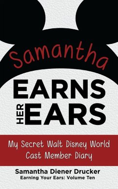 Cover Samantha Earns Her Ears: My Secret Walt Disney World Cast Member Diary (Earning Your Ears) (eBook, ePUB)