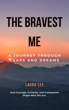 Cover The Bravest Me: A Journey Through Fears and Dreams (eBook, ePUB)