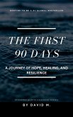 The First 90 Days: A Journey of Hope, Healing, and Resilience (eBook, ePUB) The First 90 Days: A Journey of Hope, Healing, and Resilience (eBook, ePUB)