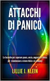Attacchi di Panico: Le Tecniche per Superare Paura, Ansia, Angoscia e Stress per Ricominciare a Vivere Felici e in Armonia (eBook, ePUB) Attacchi di Panico: Le Tecniche per Superare Paura, Ansia, Angoscia e Stress per Ricominciare a Vivere Felici e in Armonia (eBook, ePUB)