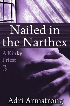 Cover Nailed in the Narthex (A Kinky Priest, #3) (eBook, ePUB)