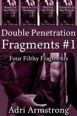 Double Penetration Fragments #1 (Filthy Fragments, #12) (eBook, ePUB) Double Penetration Fragments #1 (Filthy Fragments, #12) (eBook, ePUB)