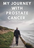 My Journey with Prostate Cancer (eBook, ePUB) My Journey with Prostate Cancer (eBook, ePUB)