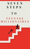 Seven Steps to Teenage Millionaires (eBook, ePUB)