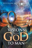 VISIONS FROM GOD TO MAN VISIONS FROM GOD TO MAN