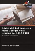 L'idea dell'indipendenza della Georgia nella stampa del 1917-1918 L'idea dell'indipendenza della Georgia nella stampa del 1917-1918