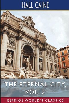 The Eternal City, Vol. 2 (Esprios Classics) - Caine, Hall