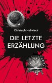 Die letzte Erzählung Die letzte Erzählung