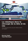 La robotique dans la chirurgie de la tête et du cou La robotique dans la chirurgie de la tête et du cou