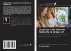 Capacitar a las mujeres mediante la educación Capacitar a las mujeres mediante la educación