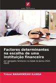 Factores determinantes na escolha de uma instituição financeira Factores determinantes na escolha de uma instituição financeira
