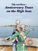 Tilly and Elmer - Anniversary Tease on the High Seas (Tilly and Elmer's Carnal Calendar, #9) (eBook, ePUB)