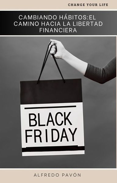 Cambiando Hábitos: El Camino hacia la Libertad Financiera (eBook, ePUB) Cambiando Hábitos: El Camino hacia la Libertad Financiera (eBook, ePUB)