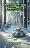 Sparkling Snowflakes: A Collection of Christmas Poems (eBook, ePUB) Sparkling Snowflakes: A Collection of Christmas Poems (eBook, ePUB)