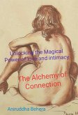 The Alchemy of Connection Unlocking the Magical Power of Love and Intimacy (eBook, ePUB) The Alchemy of Connection Unlocking the Magical Power of Love and Intimacy (eBook, ePUB)