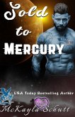 Sold to Mercury (Sold to Series, #5) (eBook, ePUB) Sold to Mercury (Sold to Series, #5) (eBook, ePUB)