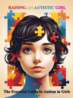Cover Raising an Autistic Girl: The Essential Guide to Autism in Girls (eBook, ePUB)