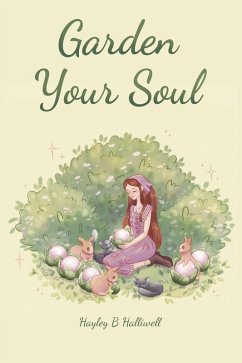 Garden Your Soul (eBook, ePUB) - Halliwell, Hayley B