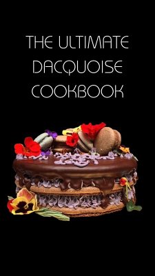 The Ultimate Dacquoise Cookbook (eBook, ePUB) - C. A, Gilbert