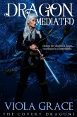 Dragon Mediated (The Covert Dragons, #10) (eBook, ePUB) Dragon Mediated (The Covert Dragons, #10) (eBook, ePUB)