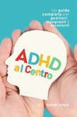 ADHD al Centro: Una guida completa per genitori, insegnanti e assistenti (eBook, ePUB) ADHD al Centro: Una guida completa per genitori, insegnanti e assistenti (eBook, ePUB)