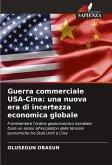 Guerra commerciale USA-Cina: una nuova era di incertezza economica globale