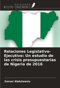 Cover Relaciones Legislativo-Ejecutivo: Un estudio de las crisis presupuestarias de Nigeria de 2016