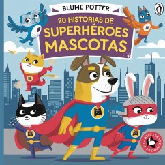 20 Historias de Superhéroes Mascotas - Potter, Blume